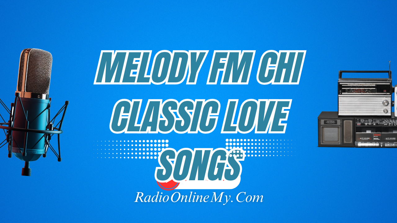 Melody-FM-Chi-Classic-Love-Songs.png Melody FM Chi Classic Love Songs